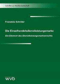 Abbildung von: Die Einzelhandelsdienstleistungsmarke - wvb Wissenschaftlicher Verlag Berlin