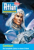 Cover: Atlan - Centauri-Zyklus (Sammelband) - PERRY RHODAN digital