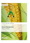 Cover: Gr&uuml;ne Gentechnik - Chancen und Risiken - GRIN Verlag