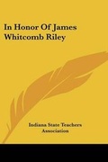 Cover: In Honor Of James Whitcomb Riley - Kessinger Publishing