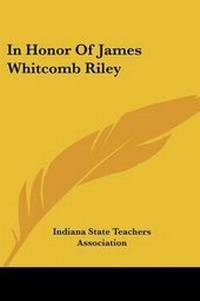 Enlarge image Cover: In Honor Of James Whitcomb Riley - Kessinger Publishing