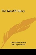 Cover: The Kiss Of Glory - Kessinger Publishing