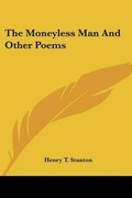 Cover: The Moneyless Man And Other Poems - Kessinger Publishing