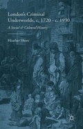 Cover: London's Criminal Underworlds, c. 1720 - c. 1930 - Palgrave Macmillan