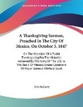 Cover: A Thanksgiving Sermon, Preached In The City Of Mexico, On October 3, 1847 - Kessinger Publishing