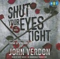Cover: Shut Your Eyes Tight (Dave Gurney, No. 2) - Books on Tape