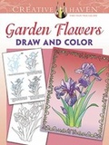 Cover: Creative Haven Garden Flowers Draw and Color - Dover Publications Inc.