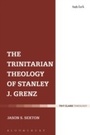 Cover: The Trinitarian Theology of Stanley J. Grenz - T.& T.Clark Ltd