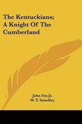 Cover: The Kentuckians; A Knight Of The Cumberland - Kessinger Publishing