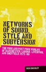 Cover: Networks of Sound, Style and Subversion - Manchester University Press