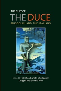 Enlarge image Cover: The Cult of the Duce - Manchester University Press