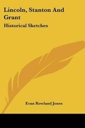 Cover: Lincoln, Stanton And Grant - Kessinger Publishing