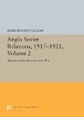 Cover: Anglo-Soviet Relations, 1917-1921, Volume 2 - Princeton University Press