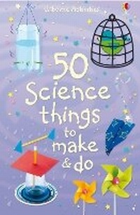 Enlarge image Cover: 50 Science things to make and do - Usborne Publishing Ltd