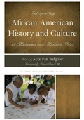 Cover: Interpreting African American History and Culture at Museums and Historic Sites - Rowman & Littlefield Publishers
