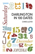Cover: Darlington in 100 Dates - The History Press Ltd