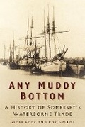 Cover: Any Muddy Bottom - The History Press Ltd