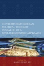 Cover: Contemporary Korean Political Thought in Search of a Post-Eurocentric Approach - Lexington Books