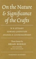 Cover: On the Nature & Significance of the Crafts: W.R. Lethaby, Edward Johnston, Ananda K. Coomaraswamy - Temenos Academy