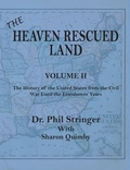 Cover: The Heaven Rescued Land, Vol. II, the History of the United States from the Civil War Until the Eisenhower Years - Old Paths Publications, Inc