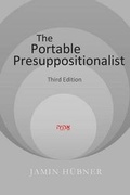 Cover: The Portable Presuppositionalist - Hills Publishing Group