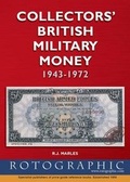 Cover: Collectors' British Military Money 1943 - 1972 - Rotographic Publications
