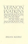 Cover: Vernon Watkins Inspiration as Poetry, Poetry as Inspiration - Temenos Academy
