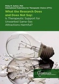 Cover: What the Research Does and Does Not Say: Is Therapeutic Support for Unwanted Same-Sex Attractions Harmful? - Core Issues Trust