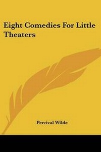 Enlarge image Cover: Eight Comedies For Little Theaters - Kessinger Publishing