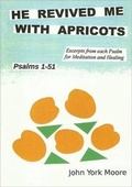 Cover: He Revived Me with Apricots: Volume 1 - John York Moore