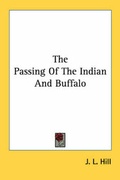 Cover: The Passing Of The Indian And Buffalo - Kessinger Publishing