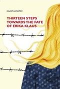 Cover: Thirteen Steps Towards the Fate of Erika Klaus - Silk Road Media