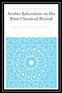 Cover: Arabic Literature in the Post-Classical Period - Cambridge University Press