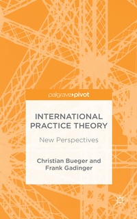 Enlarge image Cover: International Practice Theory - Palgrave Pivot