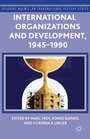Cover: International Organizations and Development, 1945-1990 - Palgrave Macmillan
