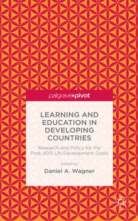 Bild vergrößern Bild: Learning and Education in Developing Countries: Research and Policy for the Post-2015 UN Development Goals - Palgrave Pivot