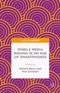 Cover: Mobile Media Making in an Age of Smartphones - Palgrave Pivot