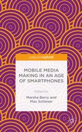 Cover: Mobile Media Making in an Age of Smartphones - Palgrave Pivot