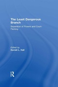 Cover: The Least Dangerous Branch: Separation of Powers and Court-Packing - Routledge
