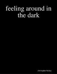 Enlarge image Cover: Feeling Around In the Dark - Lulu.com