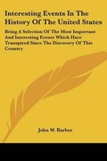 Cover: Interesting Events In The History Of The United States - Kessinger Publishing