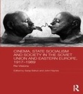 Cover: Cinema, State Socialism and Society in the Soviet Union and Eastern Europe, 1917-1989 - Routledge