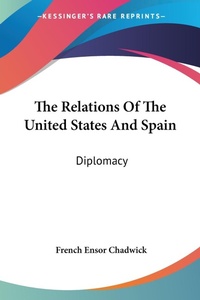 Abbildung von: The Relations Of The United States And Spain - Kessinger Publishing