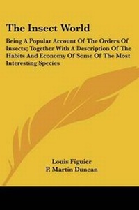 Enlarge image Cover: The Insect World - Kessinger Publishing