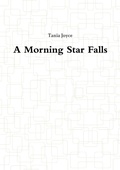 Cover: A Morning Star Falls - Lulu.com