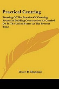 Enlarge image Cover: Practical Centring - Kessinger Publishing
