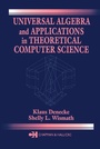 Cover: Universal Algebra and Applications in Theoretical Computer Science - Chapman & Hall/CRC