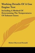 Cover: Working Details Of A Gas Engine Test - Kessinger Publishing