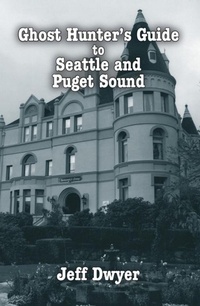 Enlarge image Cover: Ghost Hunter's Guide to Seattle and Puget Sound - Pelican Publishing