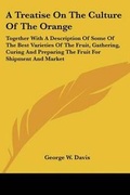 Cover: A Treatise On The Culture Of The Orange - Kessinger Publishing
